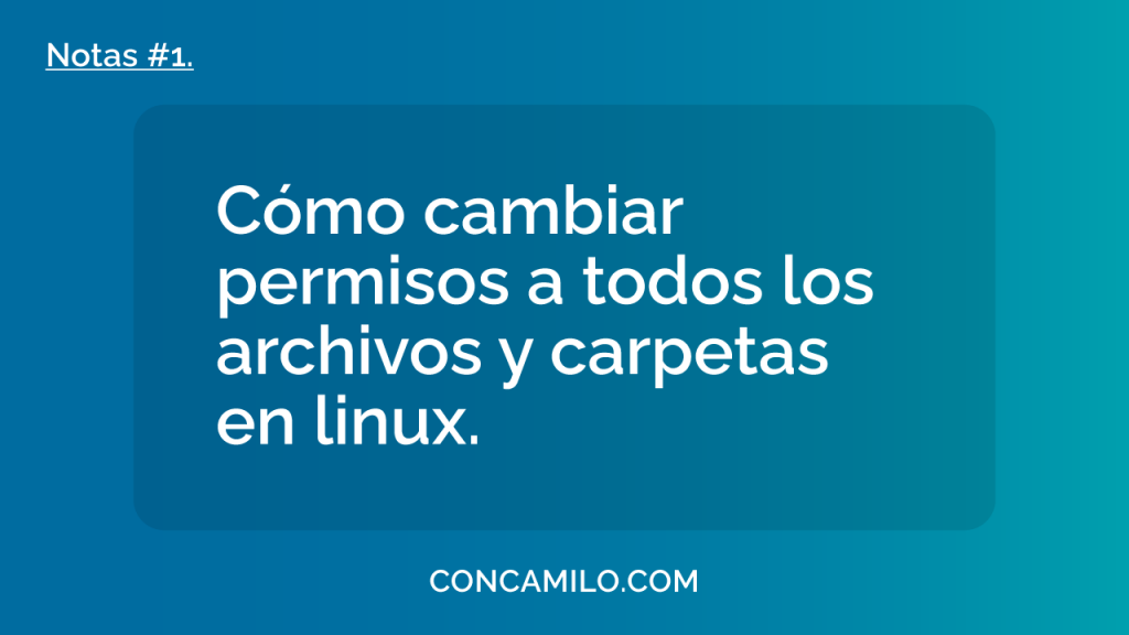Cómo cambiar permisos a todos los archivos y directorios en Linux.